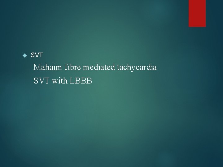  SVT Mahaim fibre mediated tachycardia SVT with LBBB 