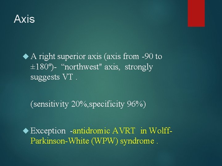 Axis A right superior axis (axis from -90 to ± 180º)- “northwest" axis, strongly