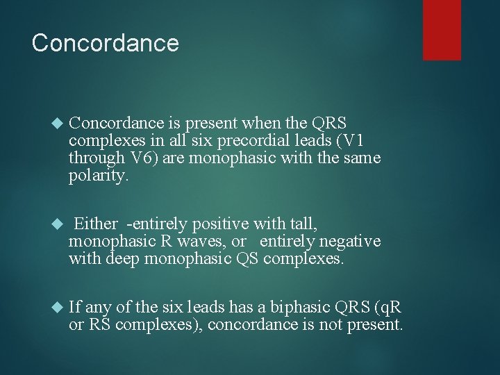 Concordance is present when the QRS complexes in all six precordial leads (V 1