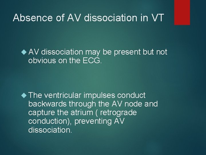 Absence of AV dissociation in VT AV dissociation may be present but not obvious