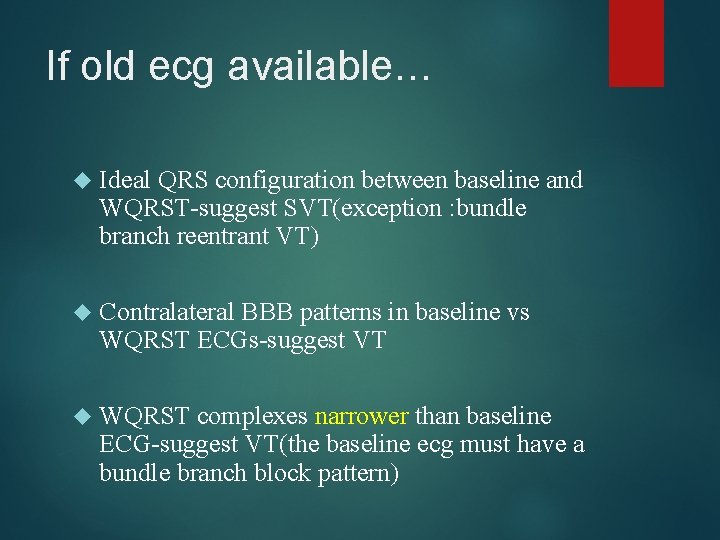 If old ecg available… Ideal QRS configuration between baseline and WQRST-suggest SVT(exception : bundle