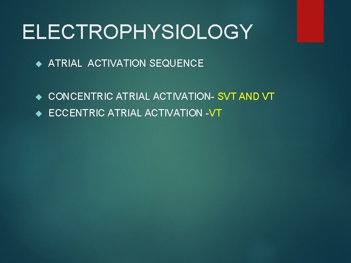 ELECTROPHYSIOLOGY ATRIAL ACTIVATION SEQUENCE CONCENTRIC ATRIAL ACTIVATION- SVT AND VT ECCENTRIC ATRIAL ACTIVATION -VT