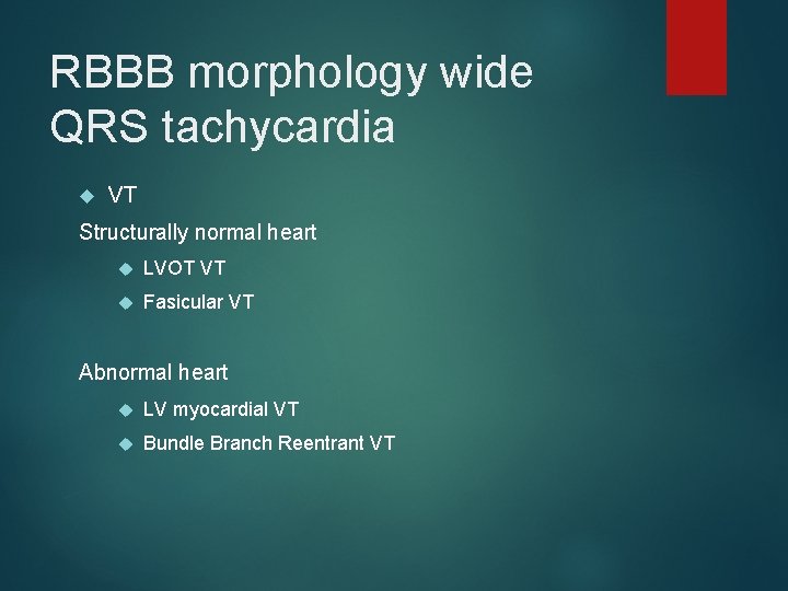 RBBB morphology wide QRS tachycardia VT Structurally normal heart LVOT VT Fasicular VT Abnormal