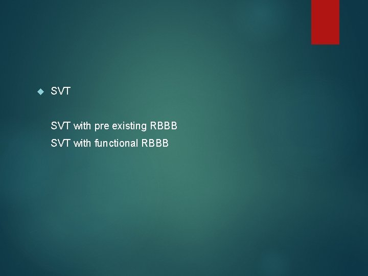  SVT with pre existing RBBB SVT with functional RBBB 