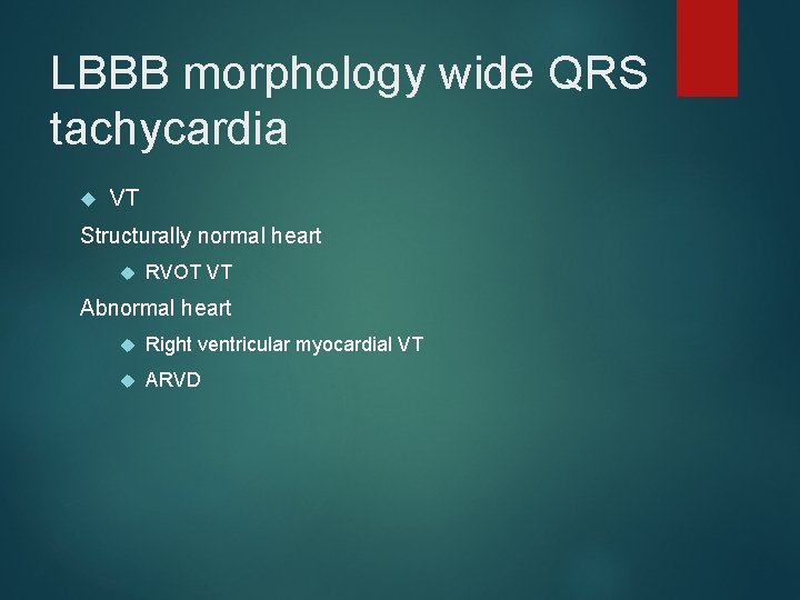 LBBB morphology wide QRS tachycardia VT Structurally normal heart RVOT VT Abnormal heart Right