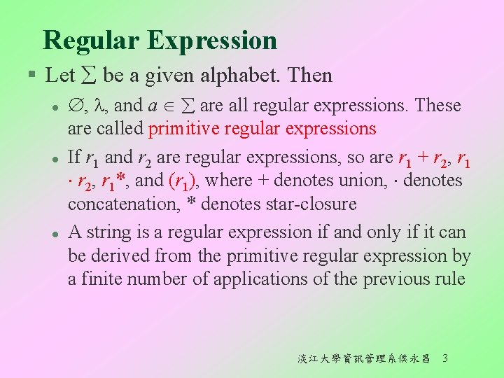 Regular Expression § Let be a given alphabet. Then l l l , ,