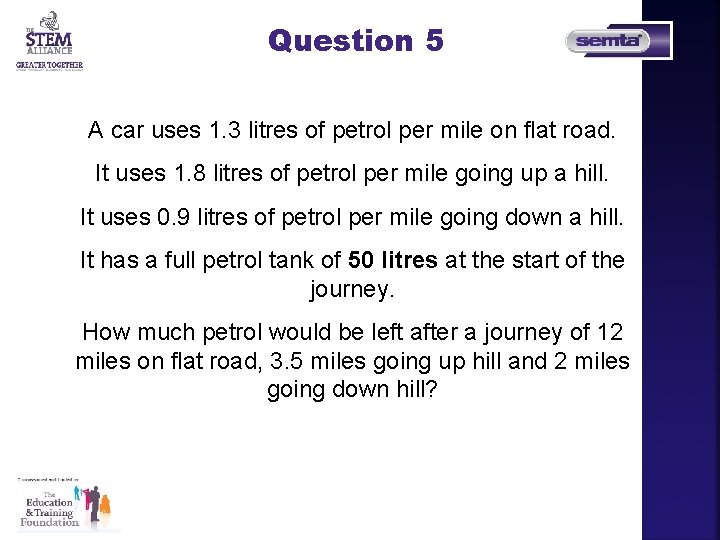 Question 5 A car uses 1. 3 litres of petrol per mile on flat Question 5 A car uses 1. 3 litres of petrol per mile on flat