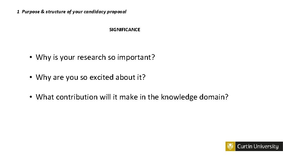 1 Purpose & structure of your candidacy proposal SIGNIFICANCE • Why is your research