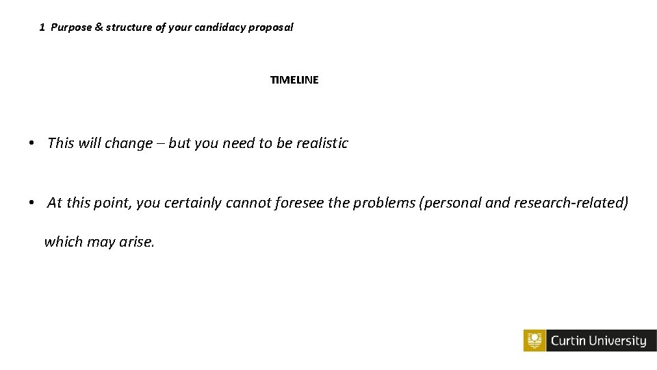 1 Purpose & structure of your candidacy proposal TIMELINE • This will change –