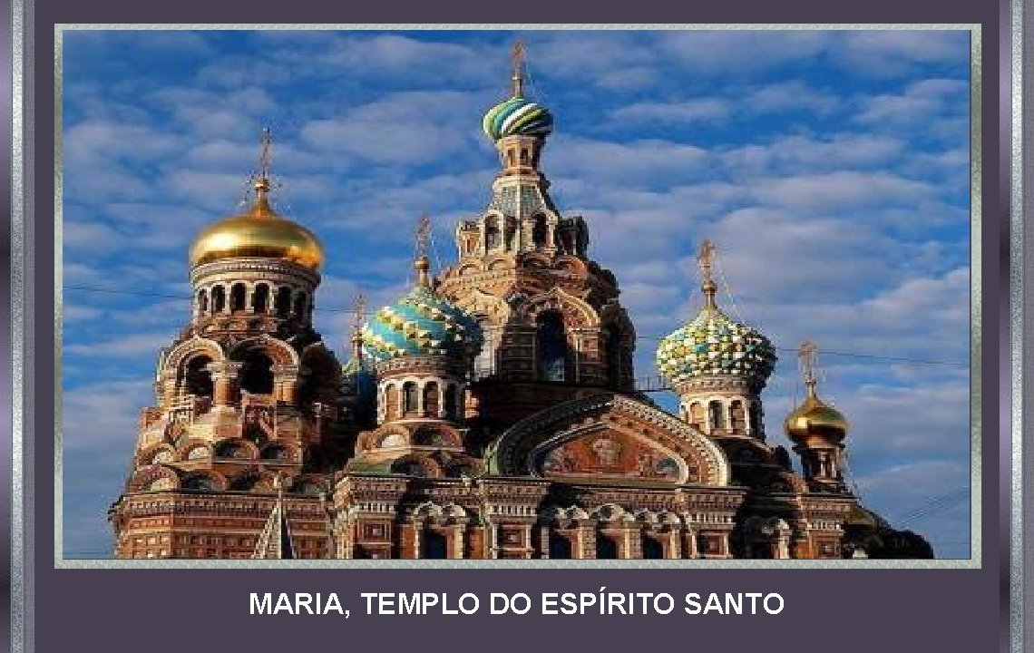 MARIA, TEMPLO DO ESPÍRITO SANTO 