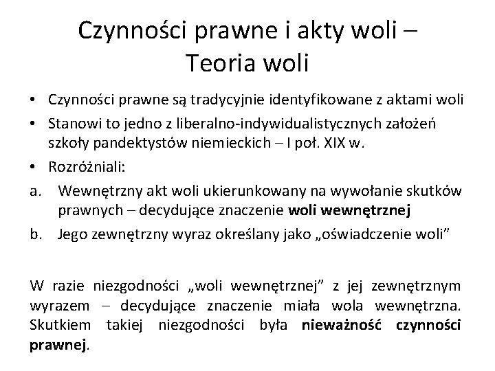 Czynności prawne i akty woli – Teoria woli • Czynności prawne są tradycyjnie identyfikowane