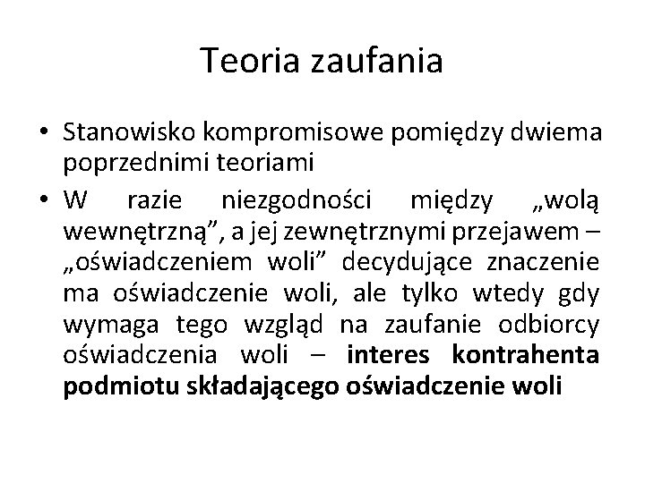 Teoria zaufania • Stanowisko kompromisowe pomiędzy dwiema poprzednimi teoriami • W razie niezgodności między