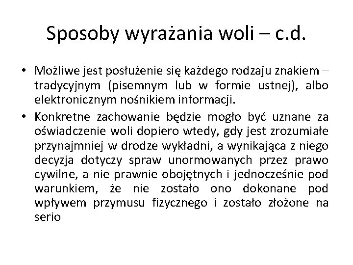 Sposoby wyrażania woli – c. d. • Możliwe jest posłużenie się każdego rodzaju znakiem