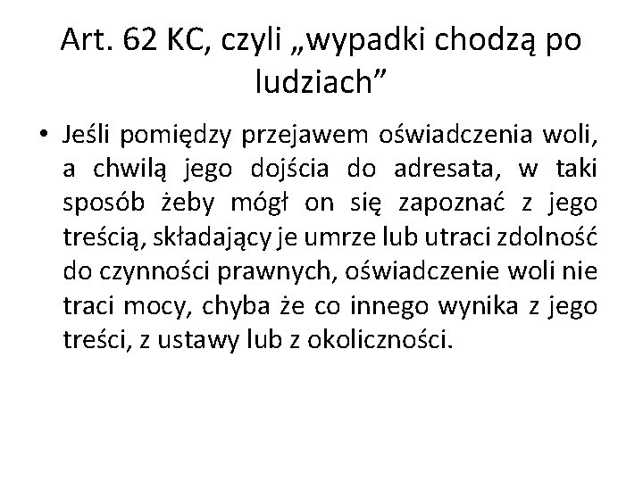 Art. 62 KC, czyli „wypadki chodzą po ludziach” • Jeśli pomiędzy przejawem oświadczenia woli,