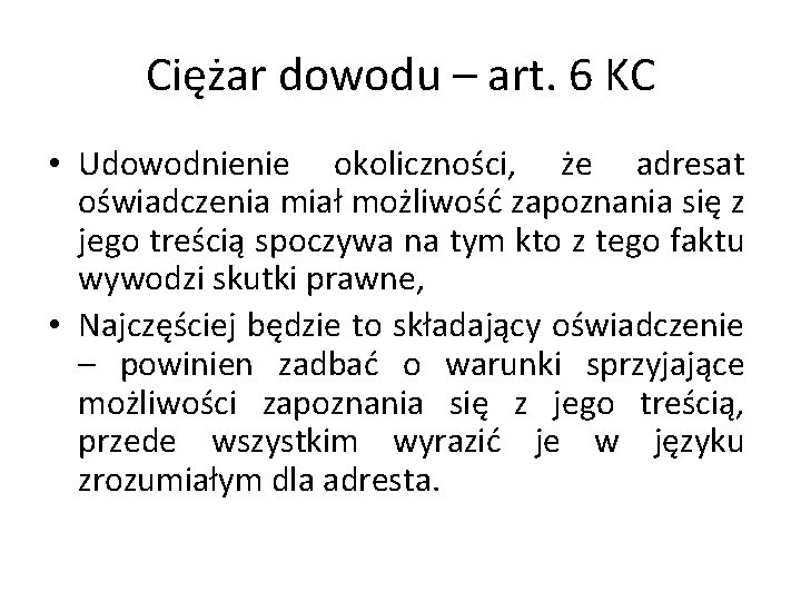 Ciężar dowodu – art. 6 KC • Udowodnienie okoliczności, że adresat oświadczenia miał możliwość