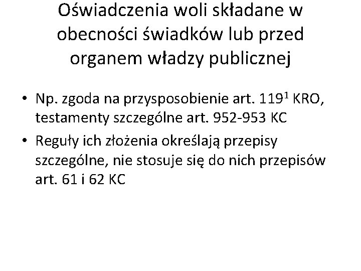 Oświadczenia woli składane w obecności świadków lub przed organem władzy publicznej • Np. zgoda