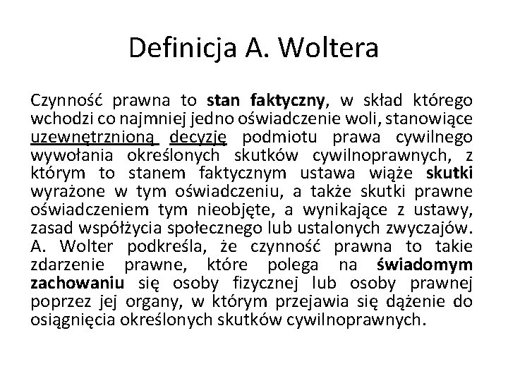 Definicja A. Woltera Czynność prawna to stan faktyczny, w skład którego wchodzi co najmniej