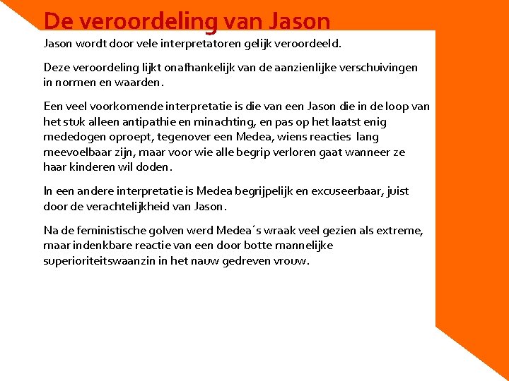 De veroordeling van Jason wordt door vele interpretatoren gelijk veroordeeld. Deze veroordeling lijkt onafhankelijk