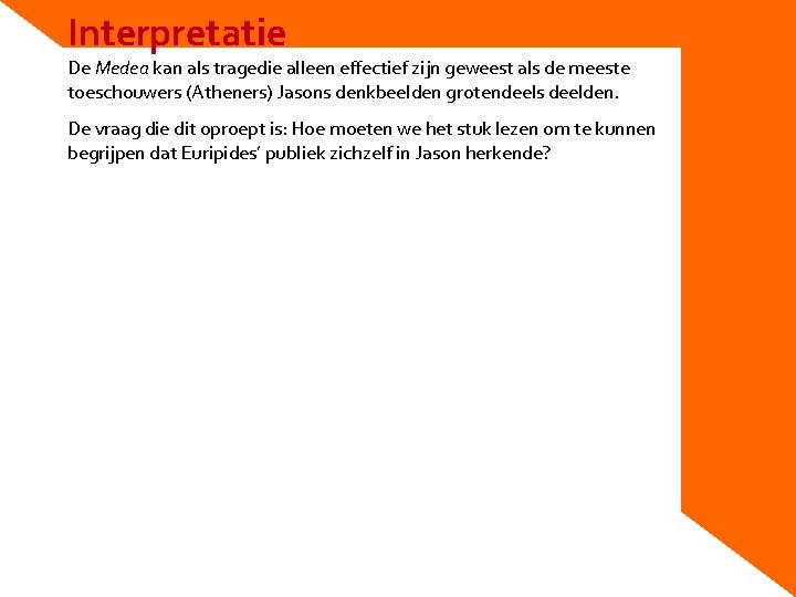 Interpretatie De Medea kan als tragedie alleen effectief zijn geweest als de meeste toeschouwers