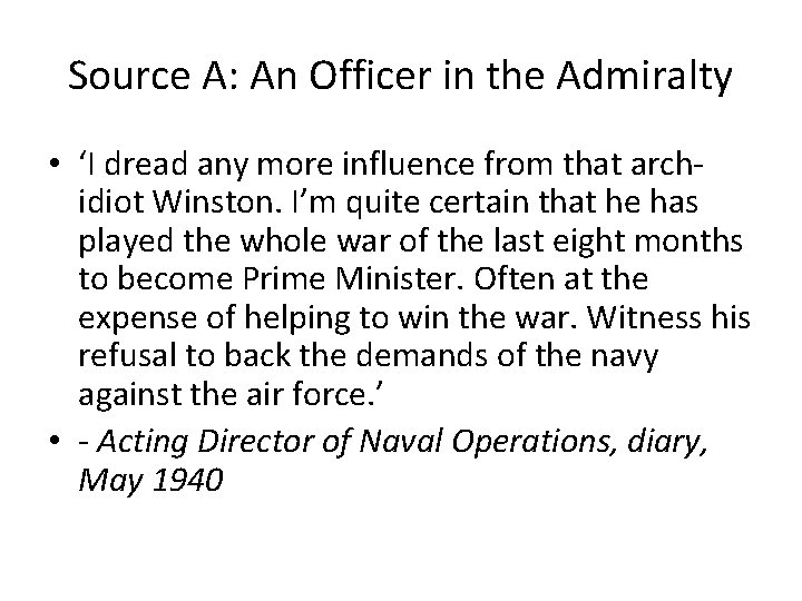 Source A: An Officer in the Admiralty • ‘I dread any more influence from