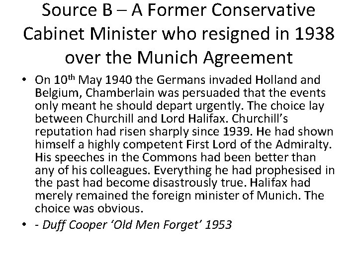Source B – A Former Conservative Cabinet Minister who resigned in 1938 over the