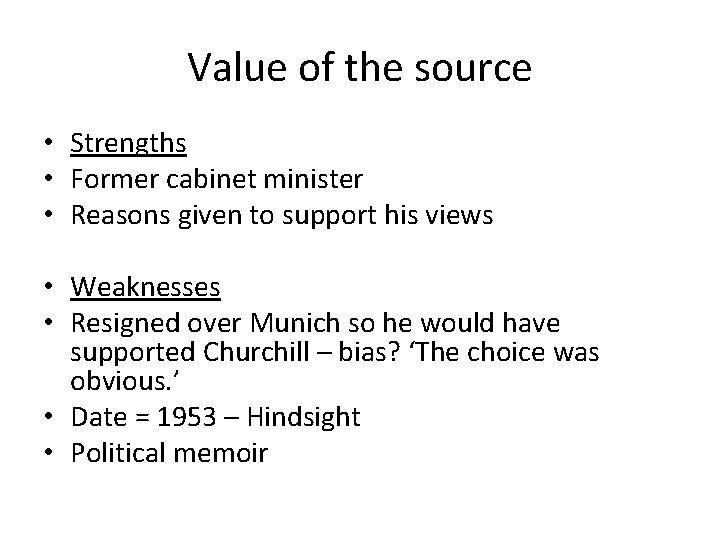 Value of the source • Strengths • Former cabinet minister • Reasons given to