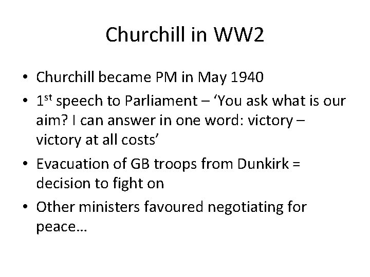 Churchill in WW 2 • Churchill became PM in May 1940 • 1 st