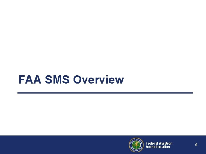 FAA SMS Overview Federal Aviation Administration 9 