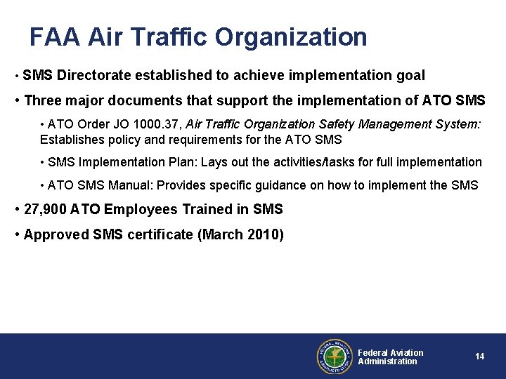 FAA Air Traffic Organization • SMS Directorate established to achieve implementation goal • Three