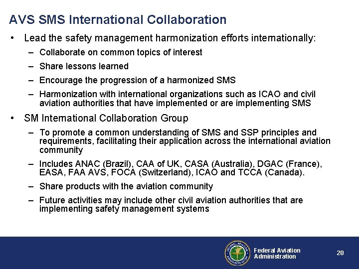 AVS SMS International Collaboration • Lead the safety management harmonization efforts internationally: – Collaborate