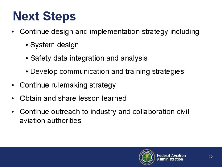 Next Steps • Continue design and implementation strategy including • System design • Safety