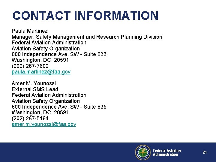 CONTACT INFORMATION Paula Martinez Manager, Safety Management and Research Planning Division Federal Aviation Administration