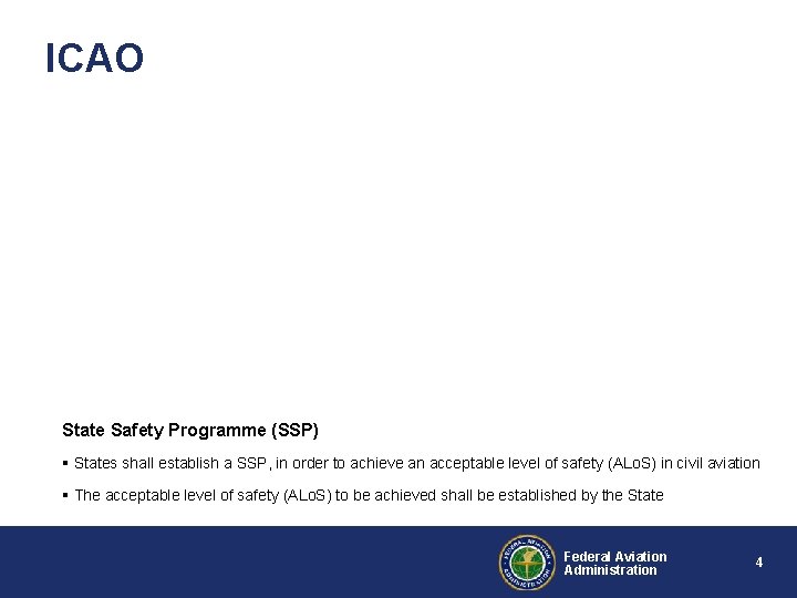 ICAO State Safety Programme (SSP) § States shall establish a SSP, in order to