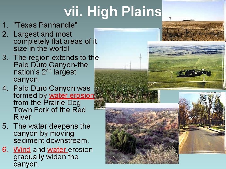 vii. High Plains 1. “Texas Panhandle” 2. Largest and most completely flat areas of