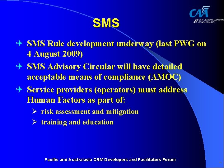 SMS Q SMS Rule development underway (last PWG on 4 August 2009) Q SMS SMS Q SMS Rule development underway (last PWG on 4 August 2009) Q SMS