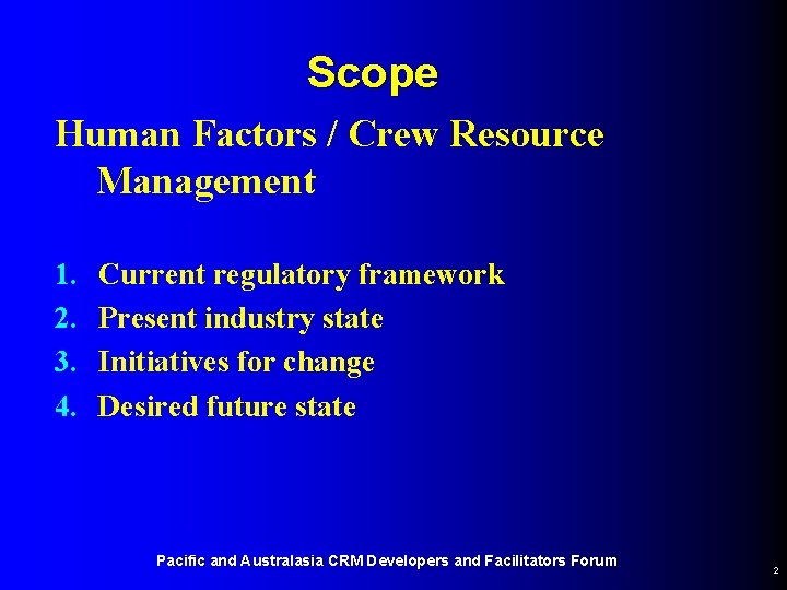 Scope Human Factors / Crew Resource Management 1. 2. 3. 4. Current regulatory framework Scope Human Factors / Crew Resource Management 1. 2. 3. 4. Current regulatory framework