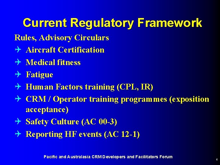 Current Regulatory Framework Rules, Advisory Circulars Q Aircraft Certification Q Medical fitness Q Fatigue Current Regulatory Framework Rules, Advisory Circulars Q Aircraft Certification Q Medical fitness Q Fatigue
