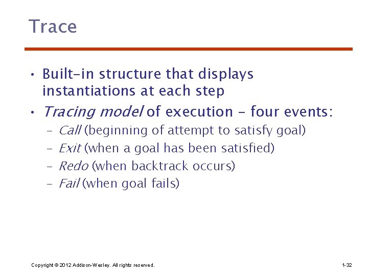 Trace • Built-in structure that displays instantiations at each step • Tracing model of