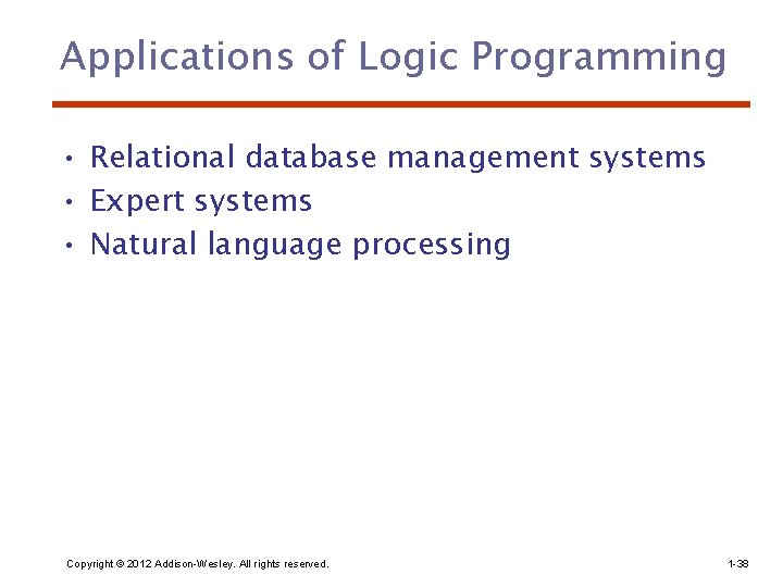 Applications of Logic Programming • Relational database management systems • Expert systems • Natural Applications of Logic Programming • Relational database management systems • Expert systems • Natural