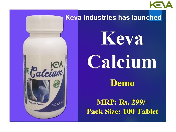 Keva Industries has launched Keva Calcium Demo MRP: Rs. 299/Pack Size: 100 Tablet 