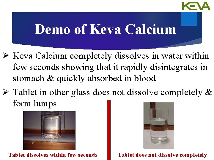Demo of Keva Calcium Ø Keva Calcium completely dissolves in water within few seconds