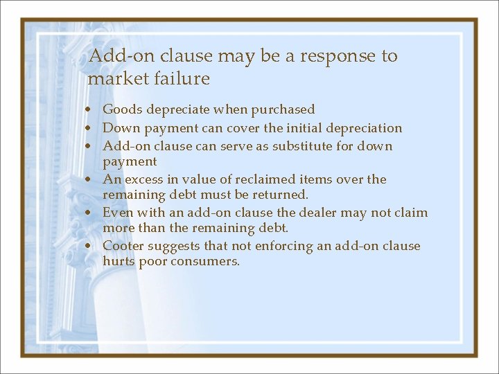 Add-on clause may be a response to market failure • Goods depreciate when purchased