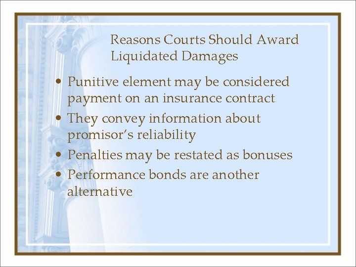 Reasons Courts Should Award Liquidated Damages • Punitive element may be considered payment on