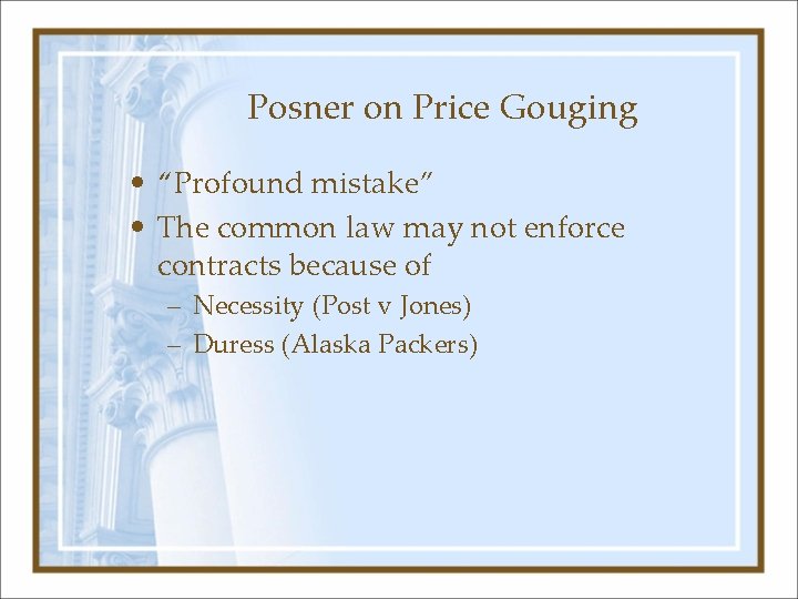 Posner on Price Gouging • “Profound mistake” • The common law may not enforce
