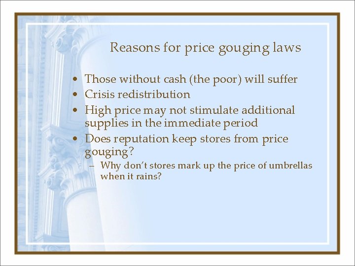 Reasons for price gouging laws • Those without cash (the poor) will suffer •