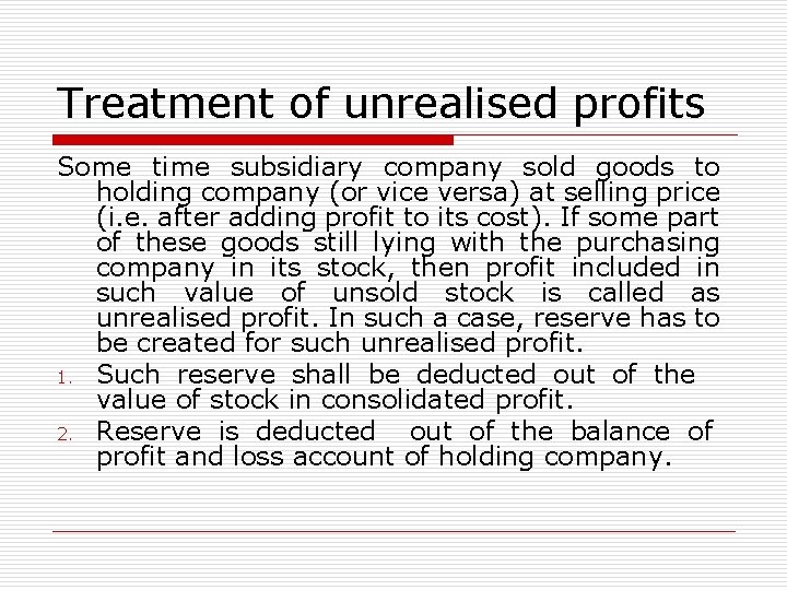 Treatment of unrealised profits Some time subsidiary company sold goods to holding company (or