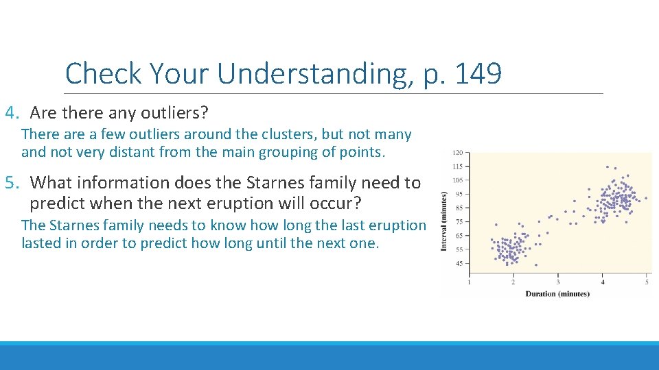 Check Your Understanding, p. 149 4. Are there any outliers? There a few outliers