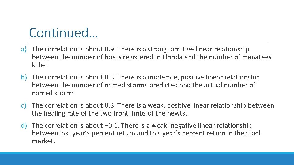 Continued… a) The correlation is about 0. 9. There is a strong, positive linear