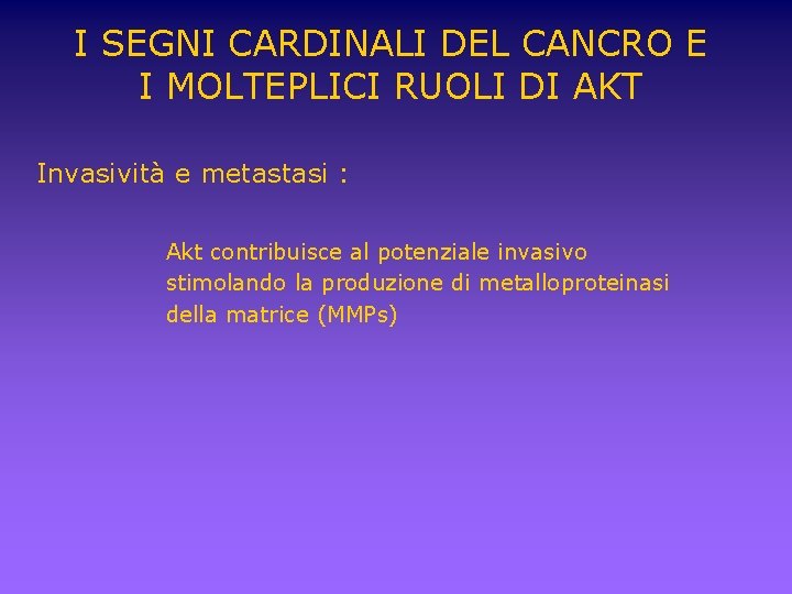 I SEGNI CARDINALI DEL CANCRO E I MOLTEPLICI RUOLI DI AKT Invasività e metastasi