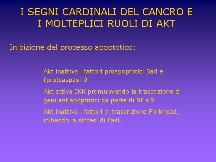 I SEGNI CARDINALI DEL CANCRO E I MOLTEPLICI RUOLI DI AKT Inibizione del processo